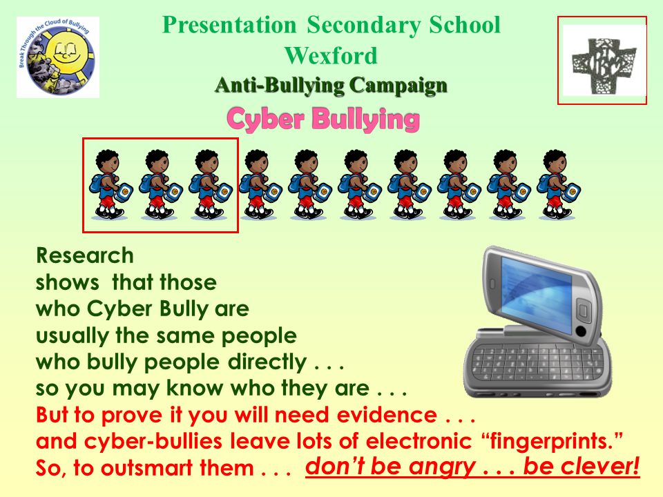One of the most worrying aspects of Cyber Bullying is that......