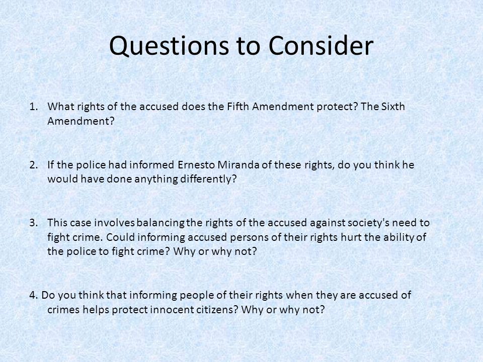 Questions to Consider 1.What rights of the accused does the Fifth Amendment protect.