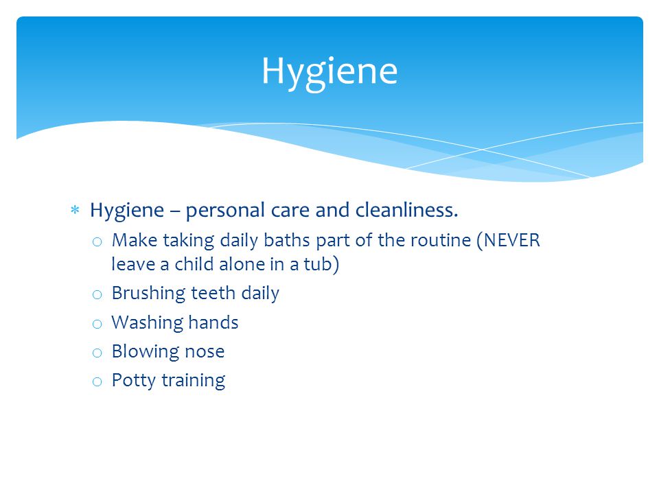  Hygiene – personal care and cleanliness.