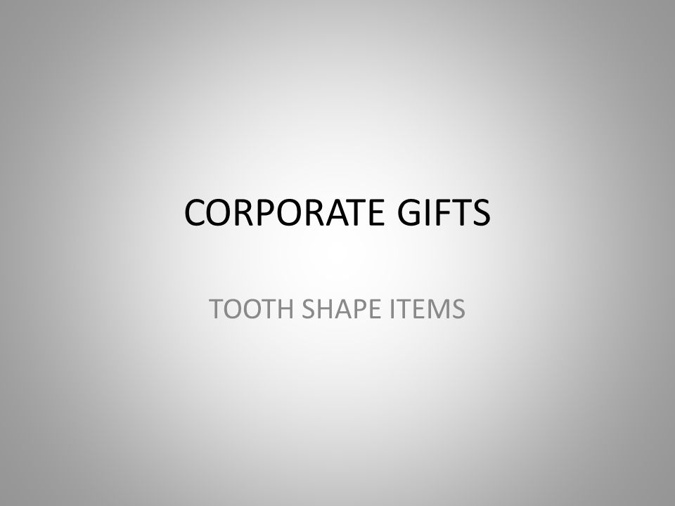 CORPORATE GIFTS TOOTH SHAPE ITEMS
