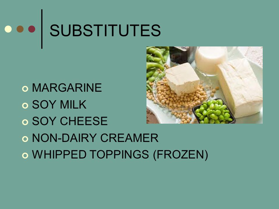 SUBSTITUTES MARGARINE SOY MILK SOY CHEESE NON-DAIRY CREAMER WHIPPED TOPPINGS (FROZEN)