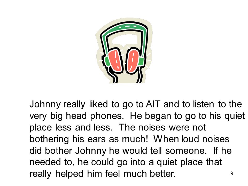 9 Johnny really liked to go to AIT and to listen to the very big head phones.