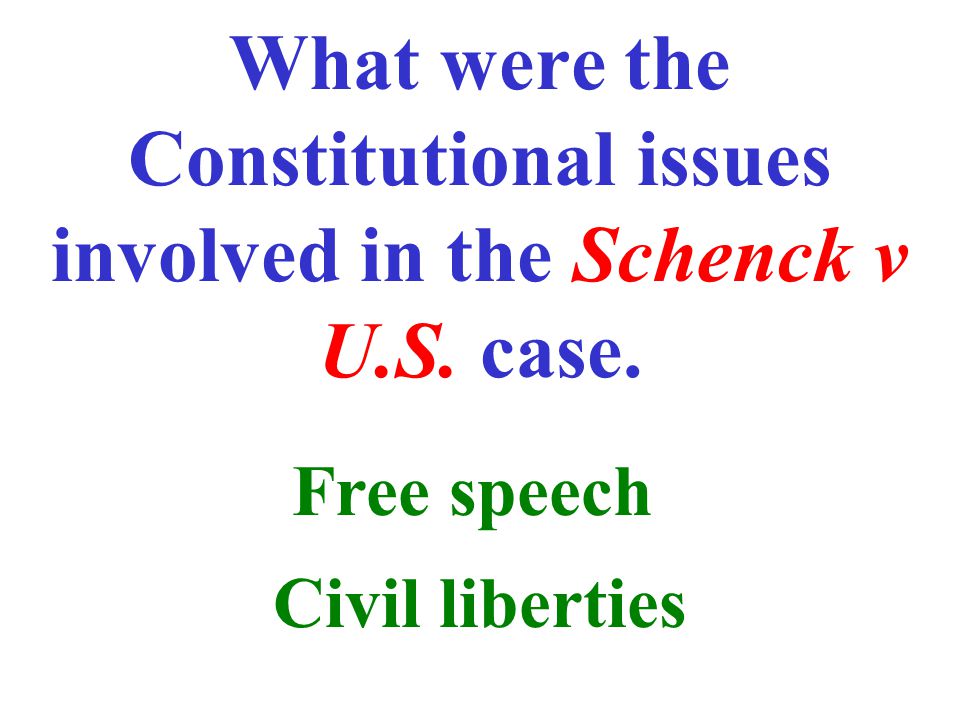 What were the Constitutional issues involved in the Schenck v U.S.