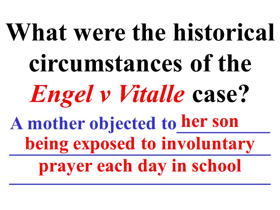 What were the historical circumstances of the Engel v Vitalle case.