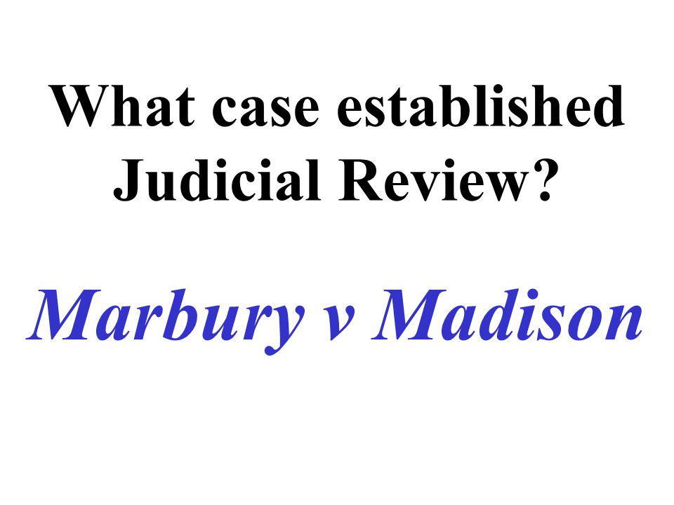What case established Judicial Review Marbury v Madison