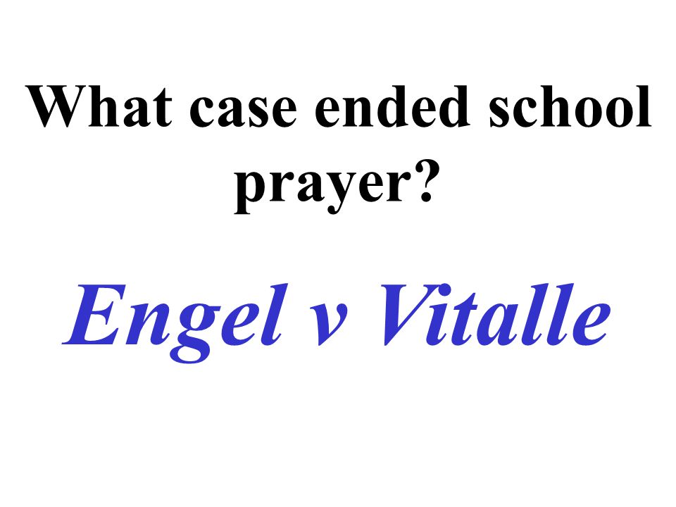What case ended school prayer Engel v Vitalle