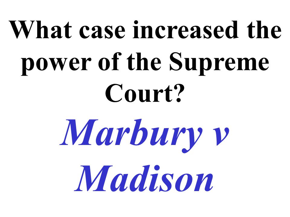 What case increased the power of the Supreme Court Marbury v Madison