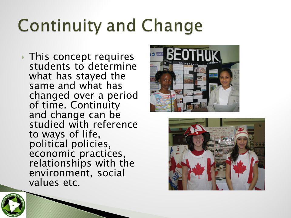  This concept requires students to determine what has stayed the same and what has changed over a period of time.