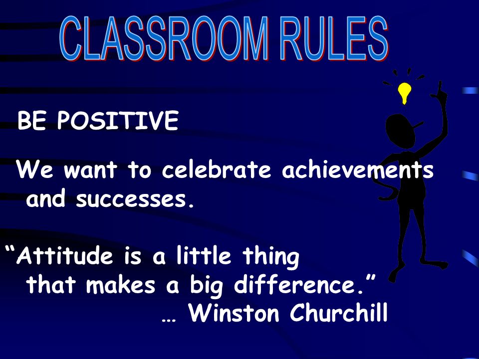 BE POSITIVE We want to celebrate achievements and successes.