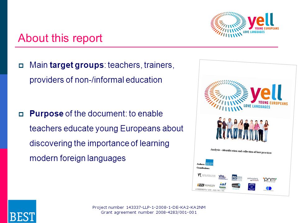 Project number LLP DE-KA2-KA2NM Grant agreement number / About this report  Main target groups: teachers, trainers, providers of non-/informal education  Purpose of the document: to enable teachers educate young Europeans about discovering the importance of learning modern foreign languages