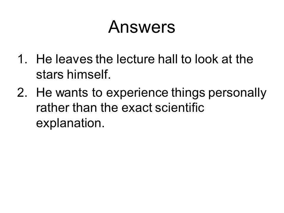When I Heard the Learn’d Astronomer 1.What does the speaker do in reaction to the lecture.