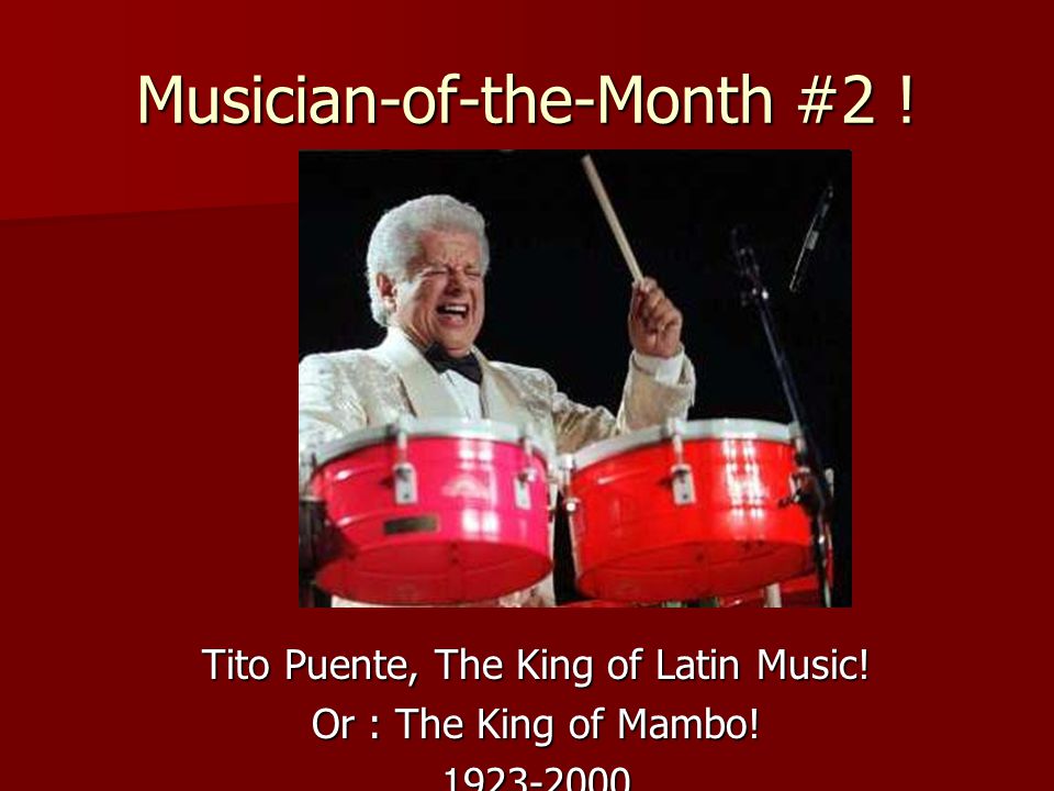 Musician-of-the-Month #2 ! Tito Puente, The King of Latin Music! Or : The King of Mambo!