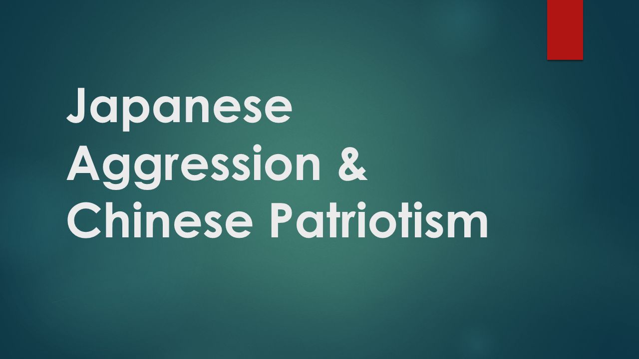 Japanese Aggression & Chinese Patriotism