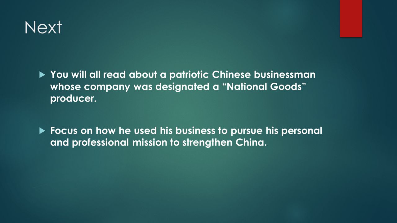 Next  You will all read about a patriotic Chinese businessman whose company was designated a National Goods producer.