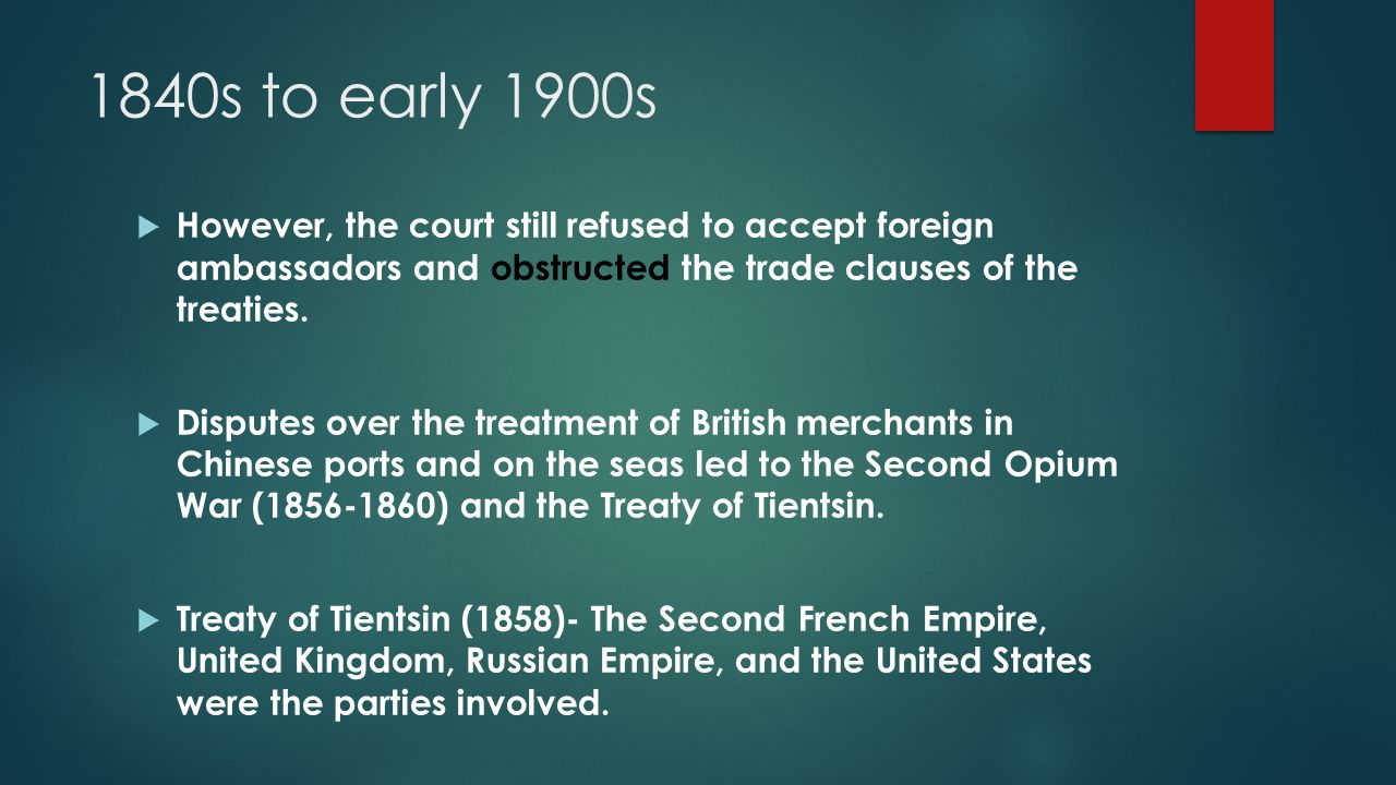 1840s to early 1900s  However, the court still refused to accept foreign ambassadors and obstructed the trade clauses of the treaties.
