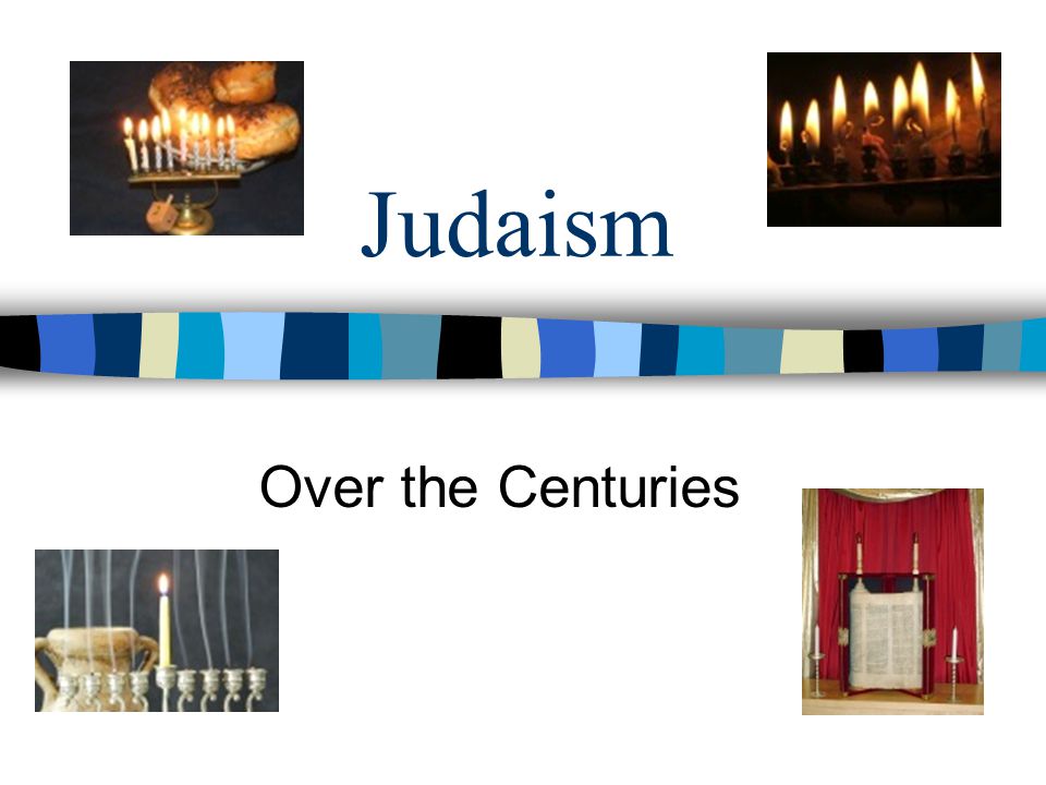 Judaism Over the Centuries