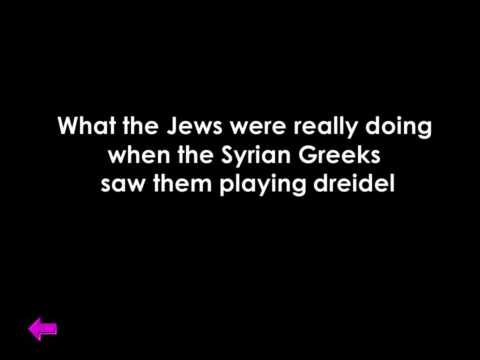 What the Jews were really doing when the Syrian Greeks saw them playing dreidel