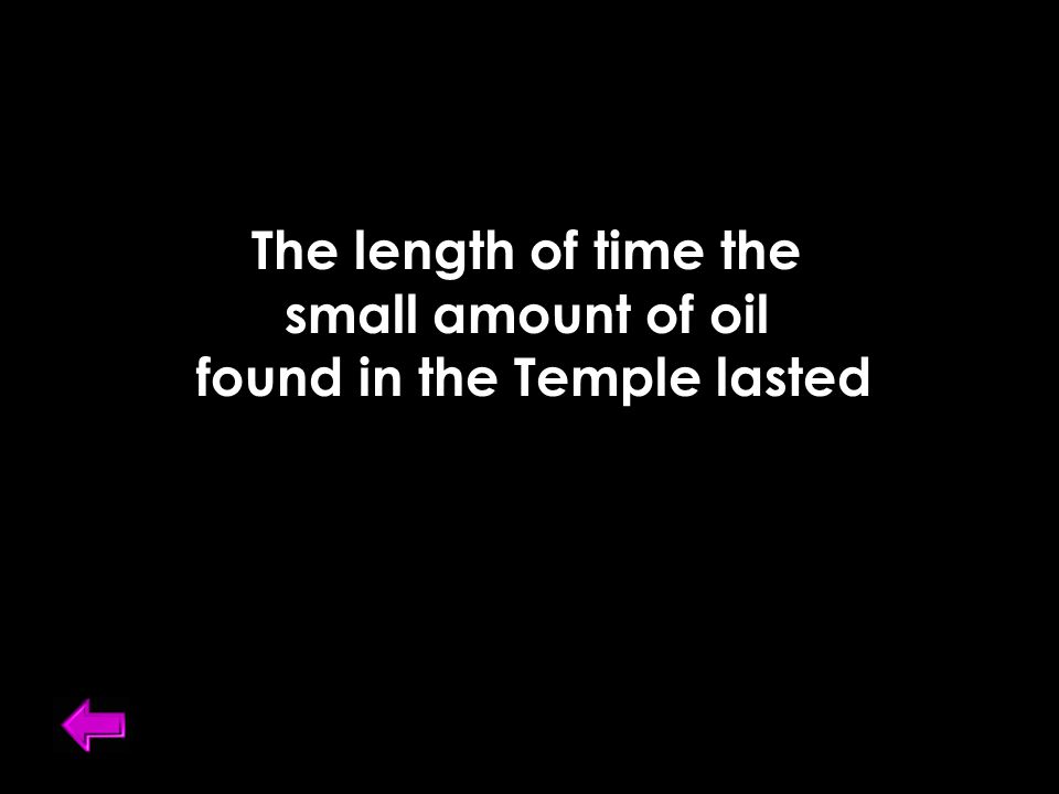The length of time the small amount of oil found in the Temple lasted