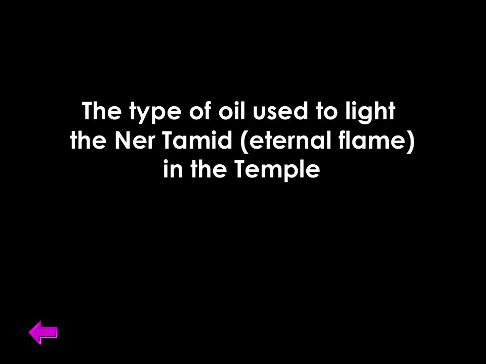 The type of oil used to light the Ner Tamid (eternal flame) in the Temple