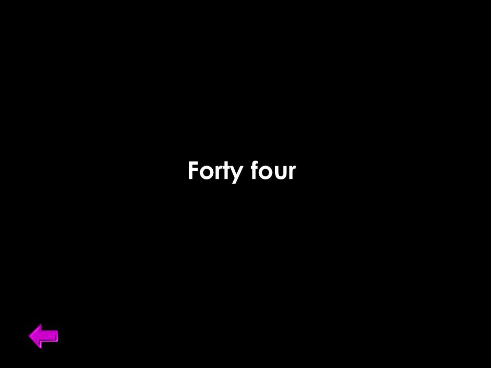 Forty four