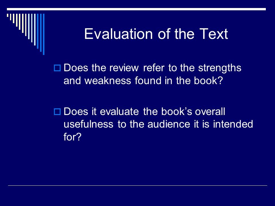 Evaluation of the Text  Does the review refer to the strengths and weakness found in the book.