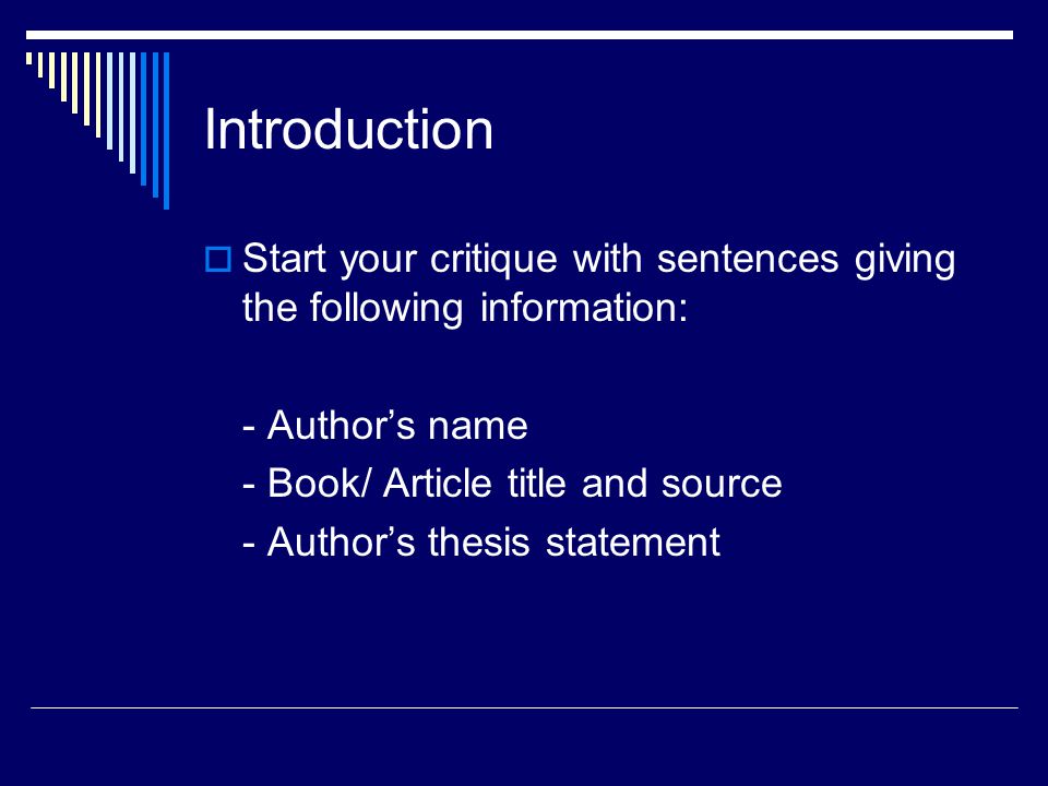 Introduction  Start your critique with sentences giving the following information: - Author’s name - Book/ Article title and source - Author’s thesis statement