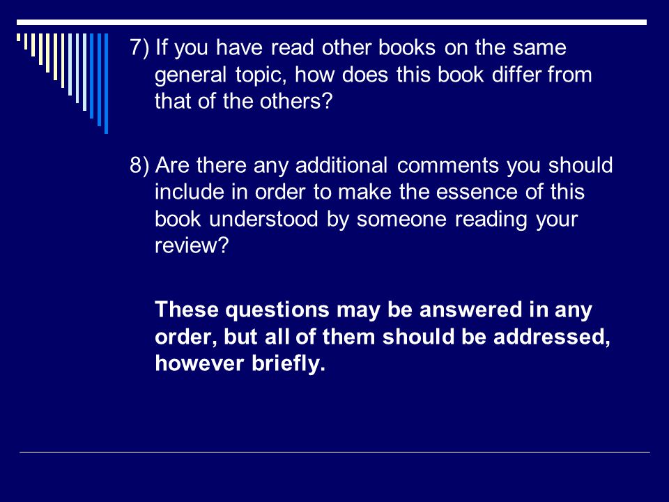 7) If you have read other books on the same general topic, how does this book differ from that of the others.