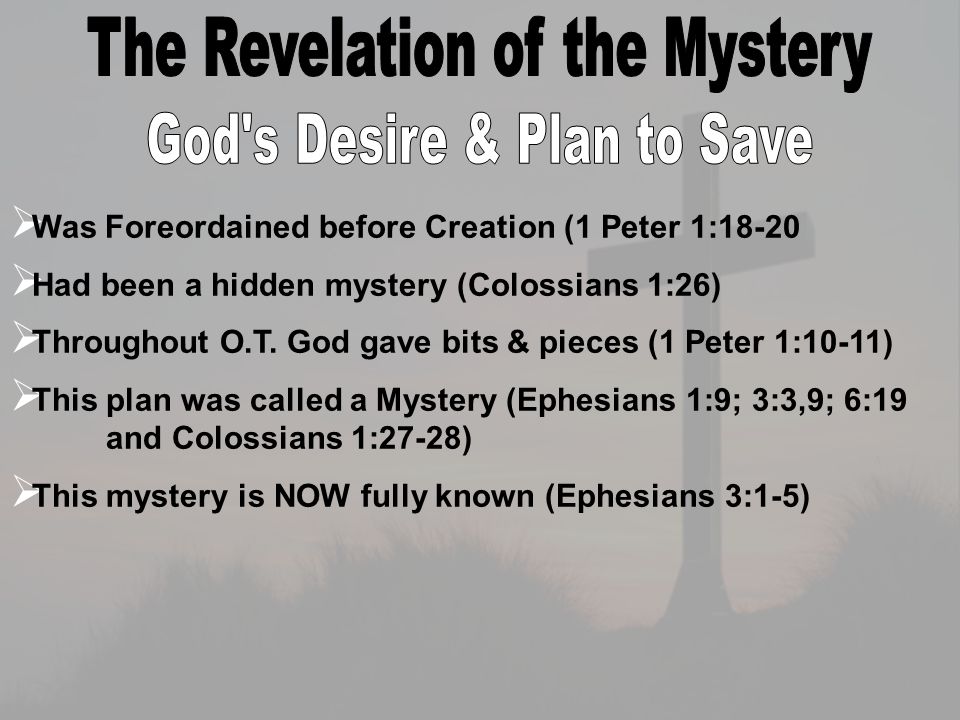 WW as Foreordained before Creation (1 Peter 1:18-20 HH ad been a hidden mystery (Colossians 1:26) TT hroughout O.T.
