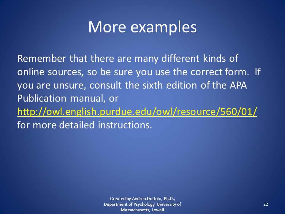 More examples Remember that there are many different kinds of online sources, so be sure you use the correct form.