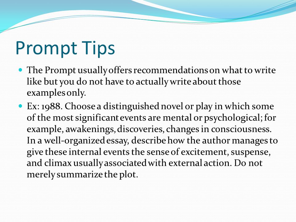 Prompt Tips The Prompt usually offers recommendations on what to write like but you do not have to actually write about those examples only.