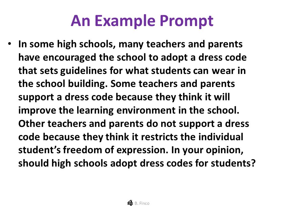 An Example Prompt In some high schools, many teachers and parents have encouraged the school to adopt a dress code that sets guidelines for what students can wear in the school building.