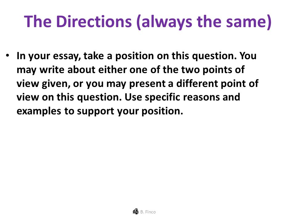The Directions (always the same) In your essay, take a position on this question.