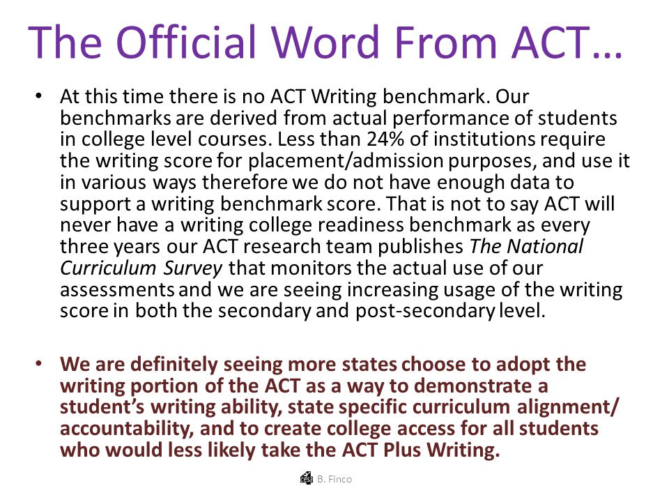 The Official Word From ACT… At this time there is no ACT Writing benchmark.