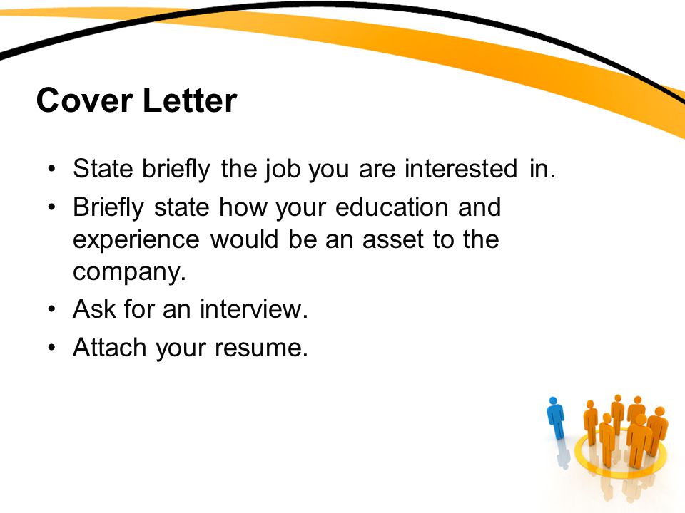 Cover Letter State briefly the job you are interested in.