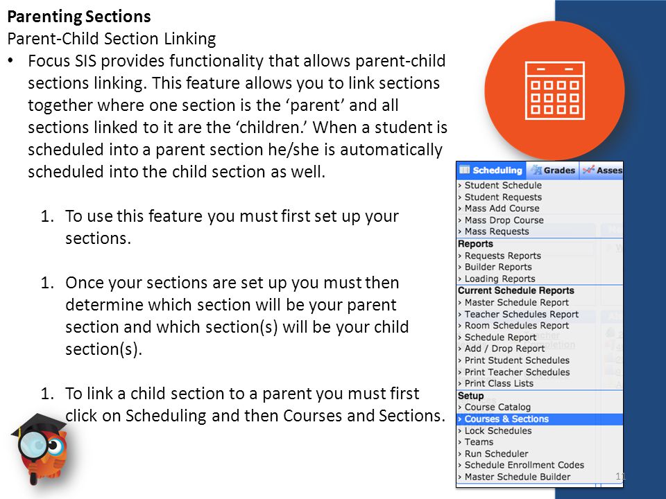 Scheduling Parenting Sections Parent-Child Section Linking Focus SIS provides functionality that allows parent-child sections linking.
