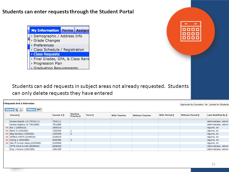Students can enter requests through the Student Portal Students can add requests in subject areas not already requested.