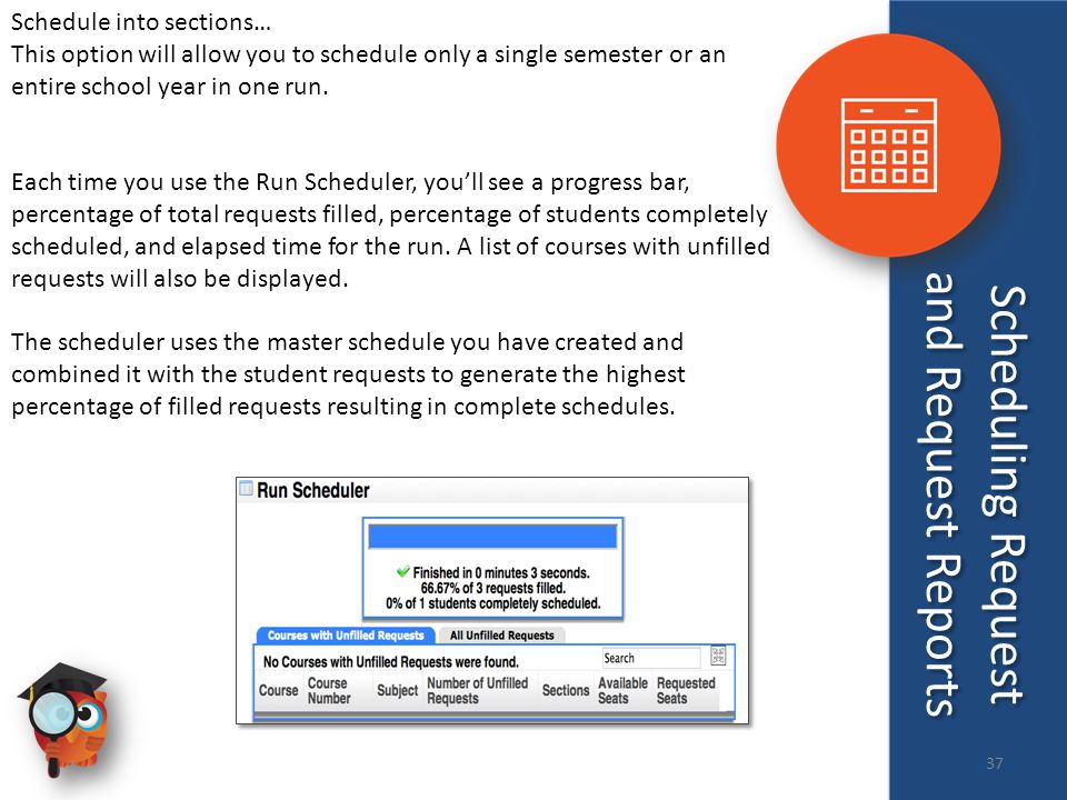 Schedule into sections… This option will allow you to schedule only a single semester or an entire school year in one run.