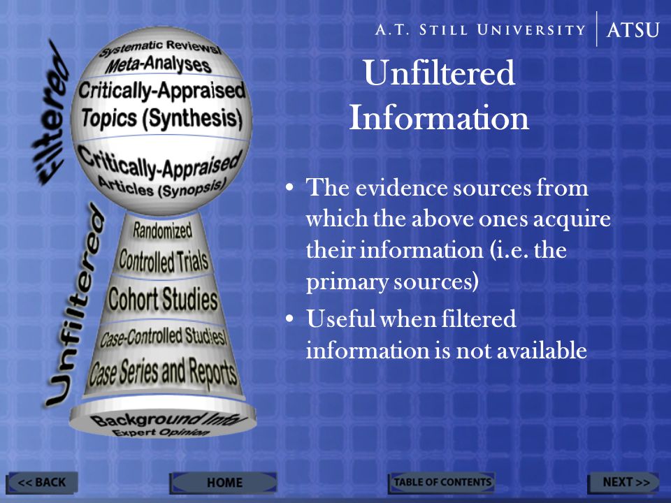 Unfiltered Information The evidence sources from which the above ones acquire their information (i.e.