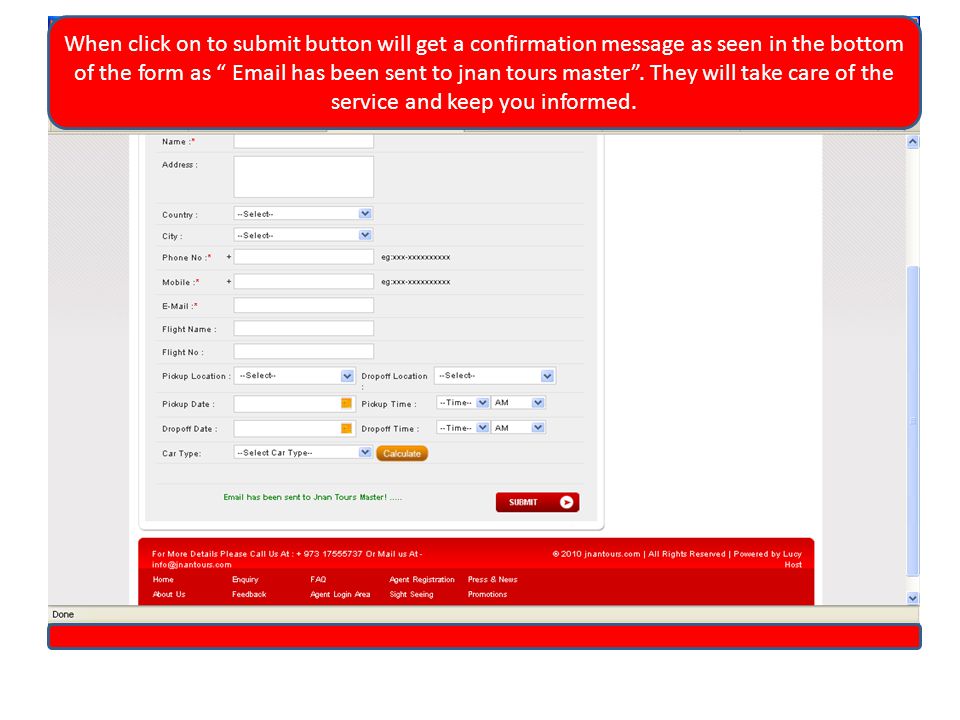 When click on to submit button will get a confirmation message as seen in the bottom of the form as  has been sent to jnan tours master .