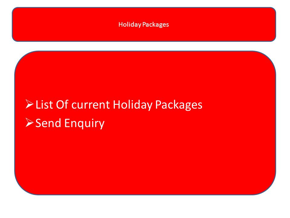Holiday Packages  List Of current Holiday Packages  Send Enquiry