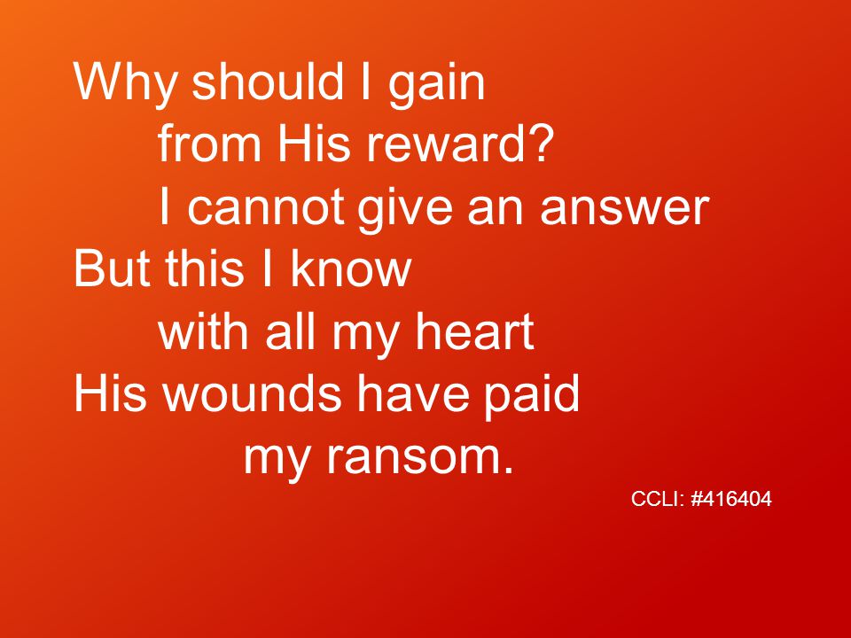 Why should I gain from His reward.