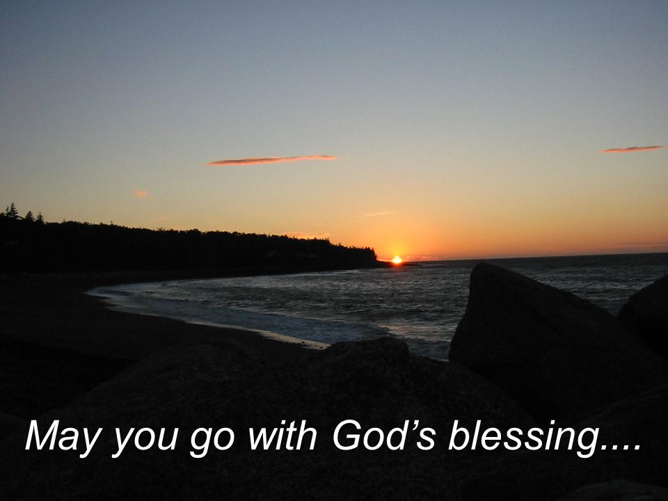 May you go with God’s blessing....