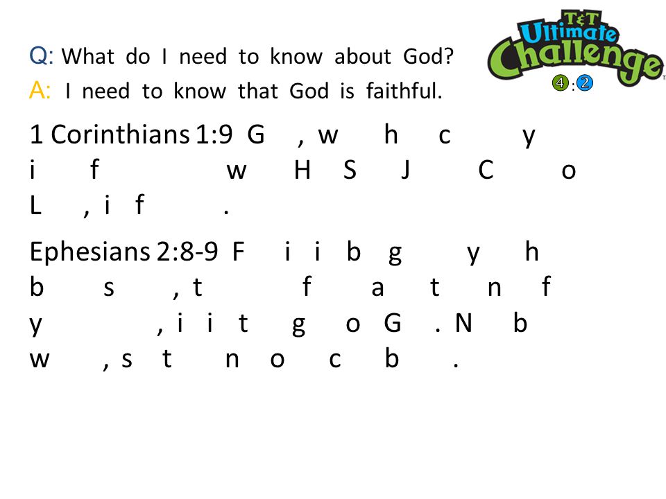 Q: What do I need to know about God. A: I need to know that God is faithful.