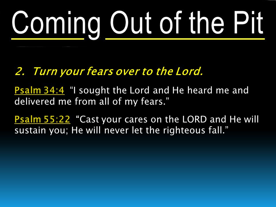 2. Turn your fears over to the Lord.
