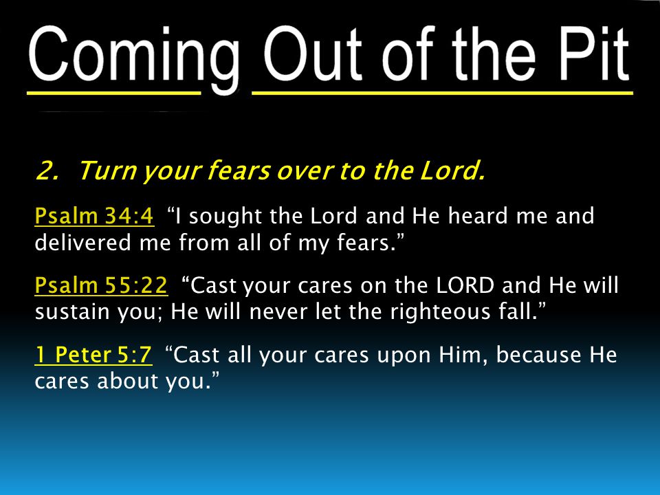 2. Turn your fears over to the Lord.