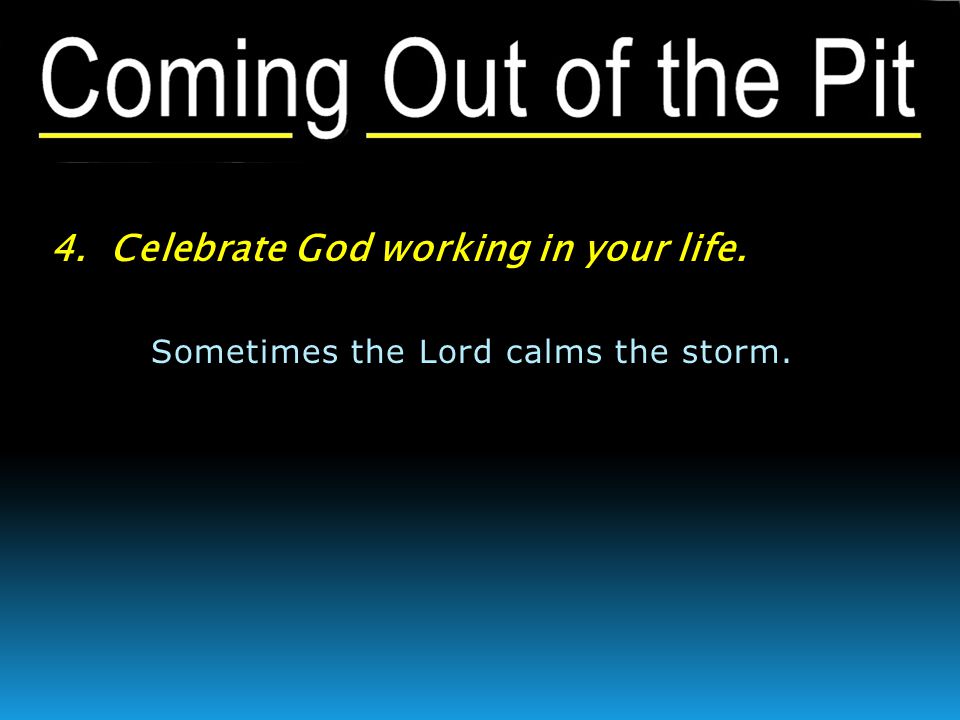 Sometimes the Lord calms the storm.
