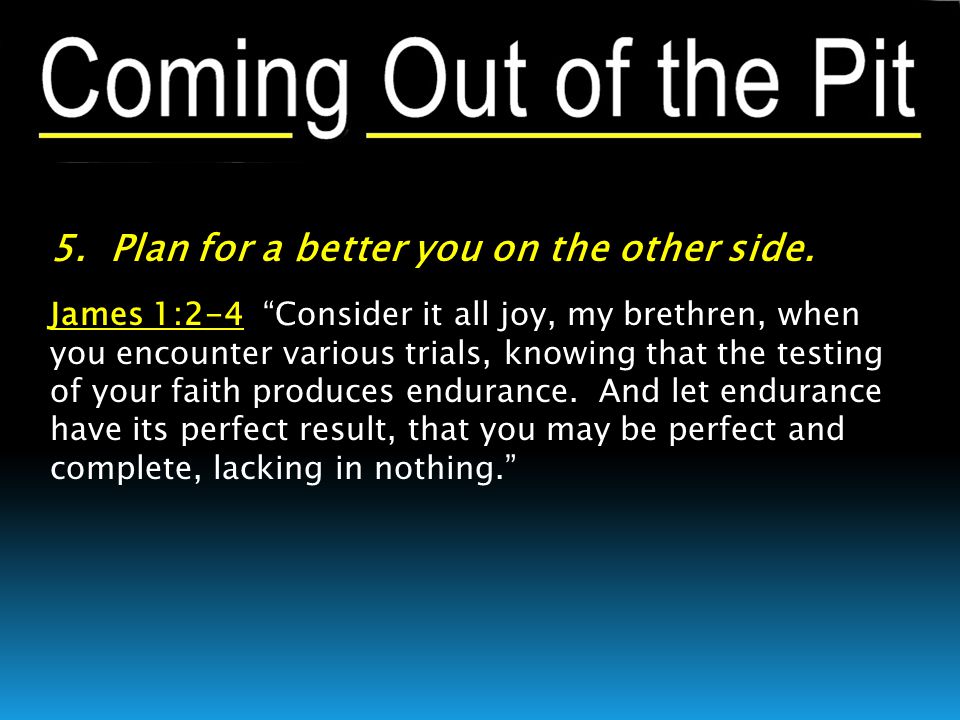 5. Plan for a better you on the other side.