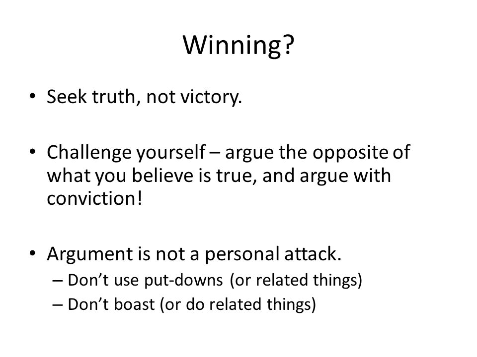 Winning. Seek truth, not victory.