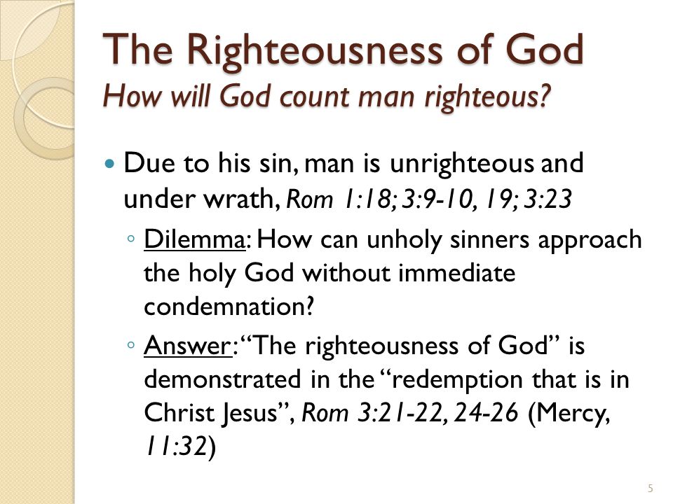 The Righteousness of God How will God count man righteous.