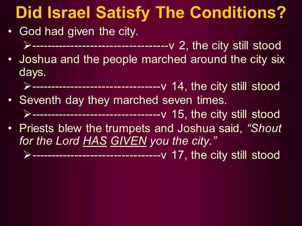 Did Israel Satisfy The Conditions. God had given the city.